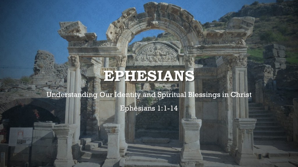 Ephesians 1:1-14: Understanding Our Identity and Spiritual Blessings in&nbsp;Christ